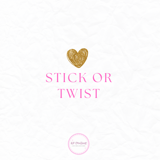 Stick or Twist