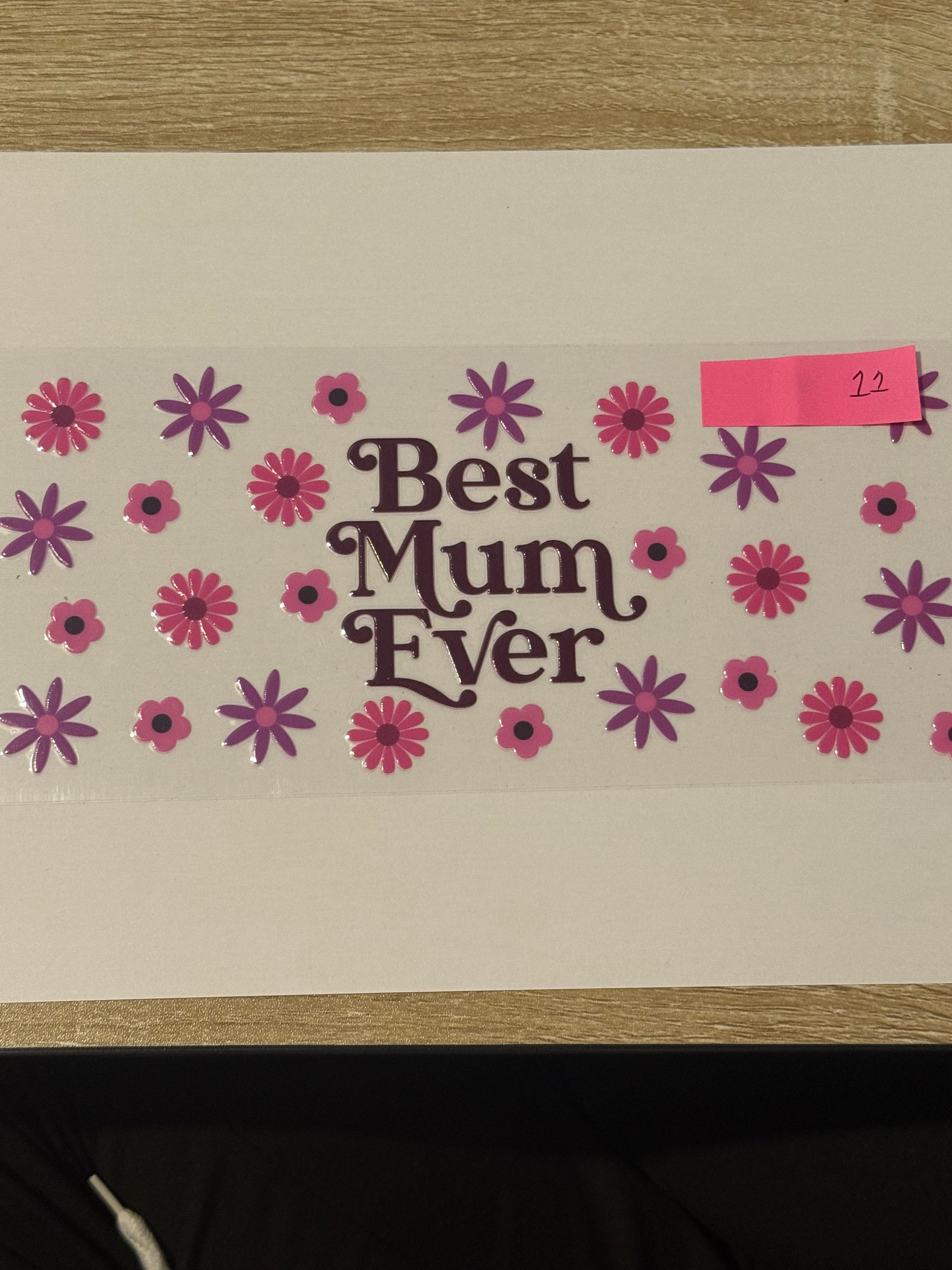 12- “Best Mum Ever” 16oz Libbey Cup Wrap